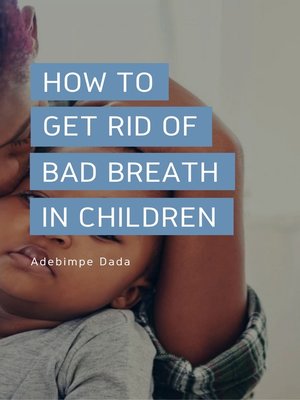 cover image of How to Get Rid of Bad Breath in Children
